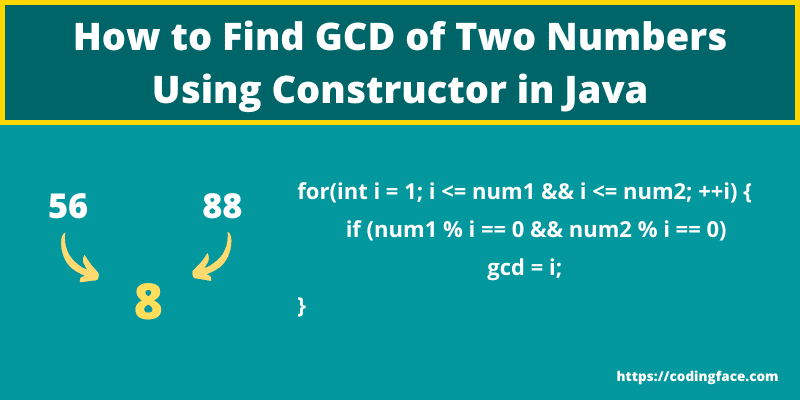 Best 2 Ways to Find GCD of Two Numbers Using Constructor in Java ...