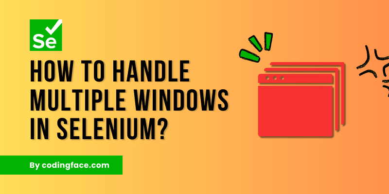 How to Handle Multiple Windows in Selenium