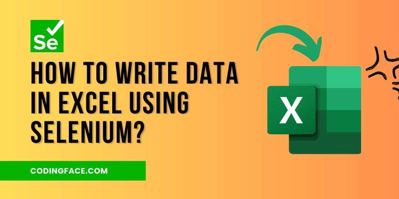 How to Write Data in Excel Using Selenium